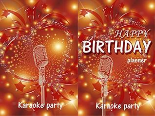 Read online Happy Birthday Planner Karaoke Party: Ideas Tips /Organizer/ Women Men Yourth Kids/Anniversary/Organizer/ Theme Party - Olivia D file in ePub