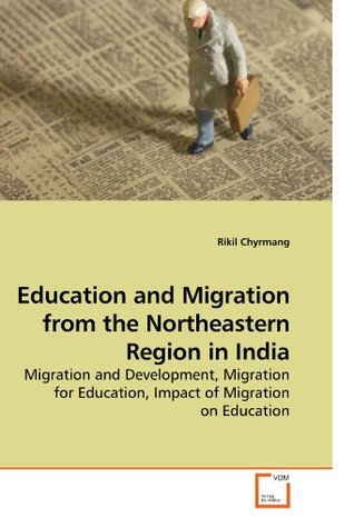 Read Education and Migration from the Northeastern Region in India - Rikil Chyrmang | ePub