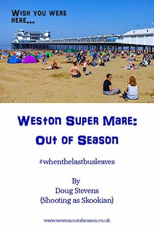 Read online Weston - Out Of Season: Documentary on a seaside Town - Out Of Season. - Douglas Stevens | ePub