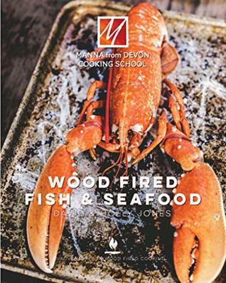 Download Wood Fired Fish & Seafood : Adventures in Wood Fired Cooking Book 2 - Holly Jones | ePub