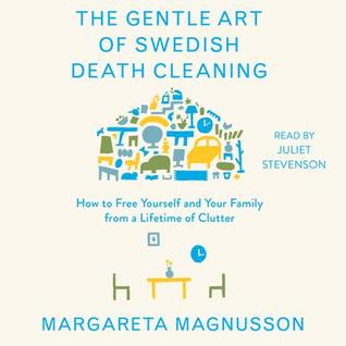 Read The Gentle Art of Swedish Death Cleaning: How to Free Yourself and your Family from a Lifetime of Clutter - Margareta Magnusson file in ePub