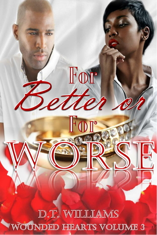 Read online For Better or For Worse: Wounded Hearts Volume 3 - D.T. Williams file in PDF