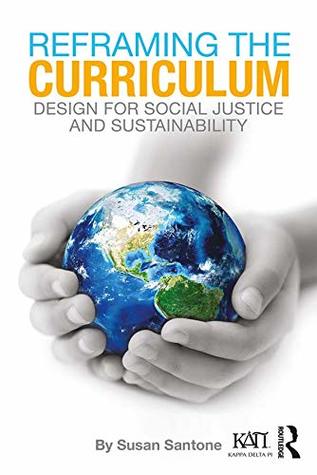 Download Reframing the Curriculum: Design for Social Justice and Sustainability (Kappa Delta Pi Co-Publications) - Susan Santone file in PDF