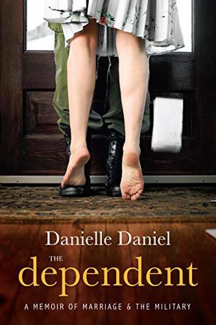 Read The Dependent: Memoir of marriage and the military - Danielle Daniel | ePub