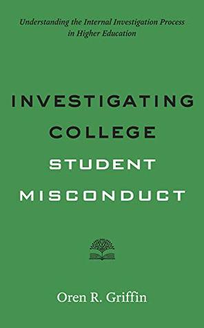 Read online Investigating College Student Misconduct (Higher Ed Leadership Essentials) - Oren R Griffin file in ePub