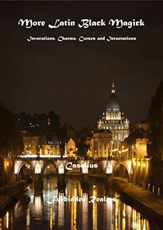 Read More Latin Black Magick: Invocations, Charms, Curses and Incantations - Caselius | ePub