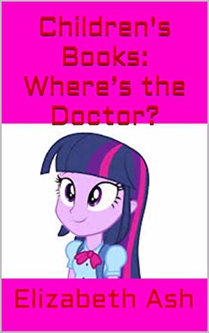 Read online Children's Books: Where’s the Doctor?: Help Brooke Find the Doctor - Elizabeth Ash file in PDF