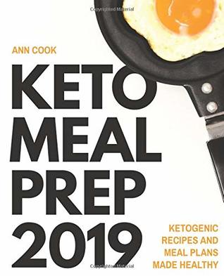 Read Keto Meal Prep 2019: Ketogenic Recipes And Meal Plans Made Healthy (Color Edition) - Ann Cook | ePub
