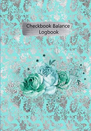 Read Checkbook Balance Logbook: Checking Account Payment Debit Card Tracking Book 6 Column Floral Flower - Jazzy Journals And Stuff | PDF