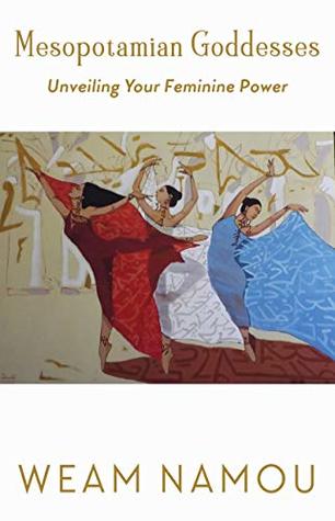 Read Mesopotamian Goddesses: Unveiling Your Feminine Power - Weam Namou file in PDF