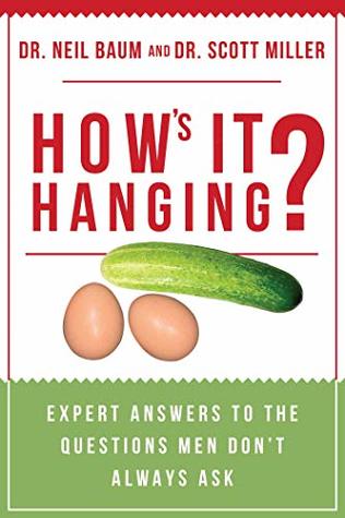 Read online How's It Hanging?: Expert Answers to the Questions Men Don't Always Ask - Neil Baum | ePub