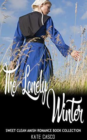 Read The Lonely Winter: Sweet Clean Amish Romance Book Collection - Kate Casco file in ePub