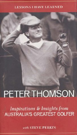 Read online LESSONS I HAVE LEARNED. Inspirations & Insights from Australia's Greatest Golfer. - Geoff Slattery Publishing file in ePub