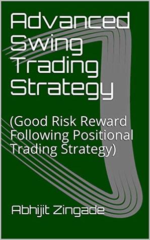Read online Advanced Swing Trading Strategy: (Good Risk Reward Following Positional Trading Strategy) - Abhijit Zingade | ePub