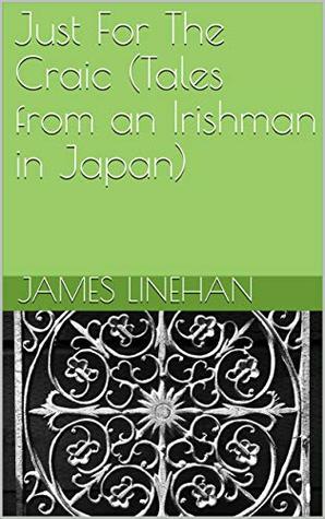 Read Just For The Craic (Tales from an Irishman in Japan) - James Linehan file in ePub