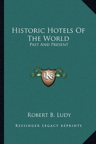 Download Historic Hotels of the World: Past and Present - Robert B Ludy file in ePub