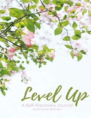 Read Level Up: A Self Discovery Journal: 200 Questions and Writing Prompts to Enhance Creativity and Get in Touch with Your Inner Self - Omanah Bultman | PDF