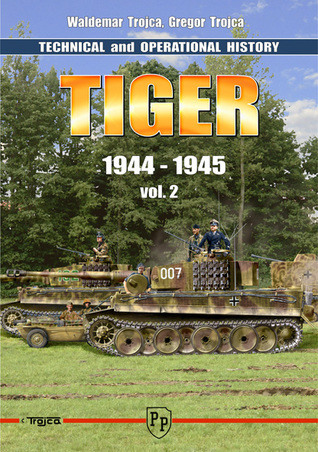 Download Tiger: Technical and Operational History Vol. 2 - Waldemar Trojca | ePub