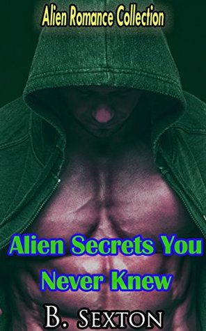 Read online Alien Secrets You Never Knew: Alien Romance Collection - B. Sexton file in ePub