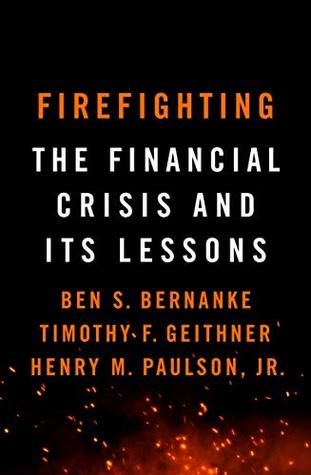 Read online Firefighting: The Financial Crisis and its Lessons - Ben S. Bernanke | PDF