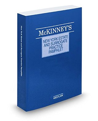 Read McKinney's® New York Estate and Surrogate Practice Pamphlet, 2014 ed. - Publisher's Editorial Staff file in ePub