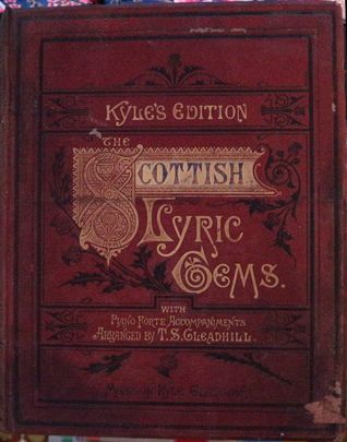 Read Kyle's Scottish Lyric Gems: A Collection of the Songs of Scotland, Original and Selected, with New and Appropriate Symphonies and Accompaniments for the Pianoforte (Classic Reprint) - T S Gleadhill | PDF