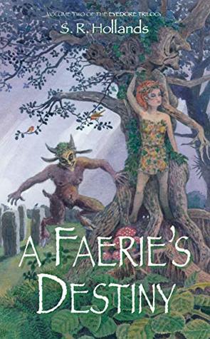 Read A Faerie's Destiny: Book II of The Eyedore Trilogy - S R Hollands file in ePub
