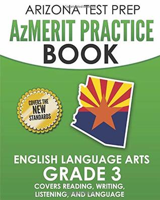 Read online ARIZONA TEST PREP AzMERIT Practice Book English Language Arts Grade 3: Covers Reading, Writing, Listening, and Language - A. Hawas file in ePub