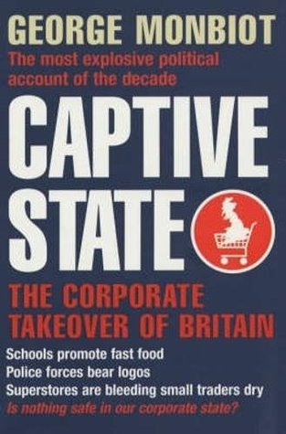 Download Captive State: The Corporate Takeover of Britain - George Monbiot | PDF