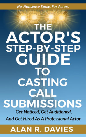 Read online The Actor's Step-By-Step Guide To Casting Call Submissions - Alan R Davies file in PDF