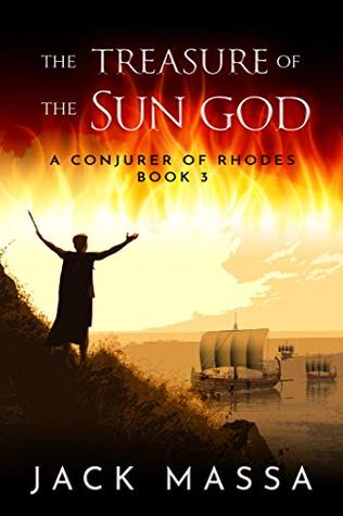 Read online The Treasure of the Sun God (Conjurer of Rhodes Book 3) - Jack Massa | ePub
