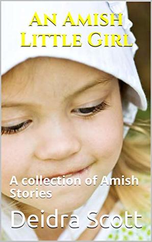 Download An Amish Little Girl: A collection of Amish Stories - Deidra Scott file in ePub