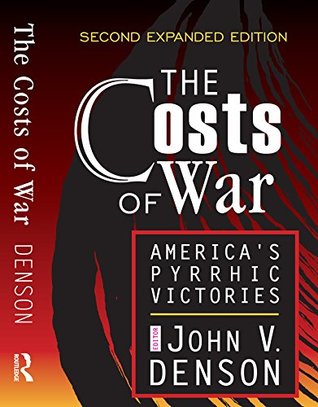 Read online The Costs of War: America's Pyrrhic Victories - John V. Denson | PDF