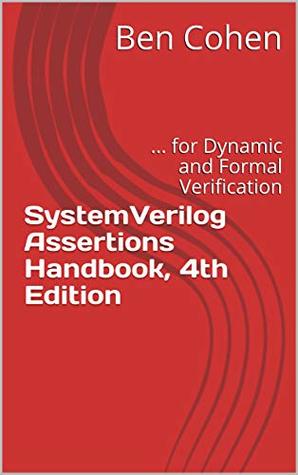 Read online SystemVerilog Assertions Handbook, 4th Edition:  for Dynamic and Formal Verification - Ben Cohen | ePub