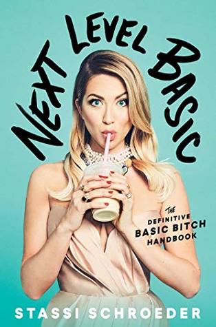 Read Next Level Basic: The Definitive Basic Bitch Handbook - Stassi Schroeder | ePub