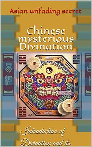 Download Chinese mysterious Divination: Introduction of Divination and its methods - Asian unfading secret file in ePub