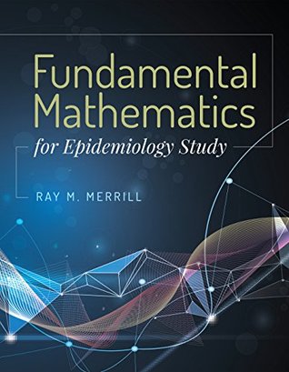Read online Fundamental Mathematics for Epidemiology Study - Ray M Merrill file in PDF
