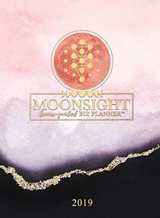 Read Moonsight Planner - Moon Phase Business Calendar - 2019 (12-Month Weekly- Rose Quartz) - Vanessa Corazon | PDF