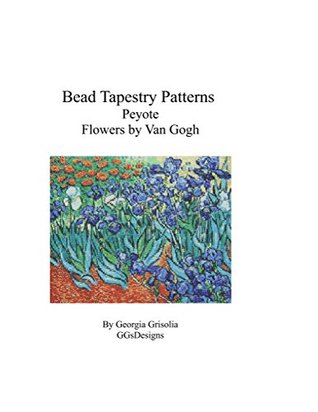 Read online Bead Tapestry Patterns Peyote Flowers by van Gogh - Georgia Grisolia file in ePub