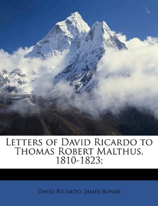 Read Letters of David Ricardo to Thomas Robert Malthus, 1810-1823; - David Ricardo | PDF