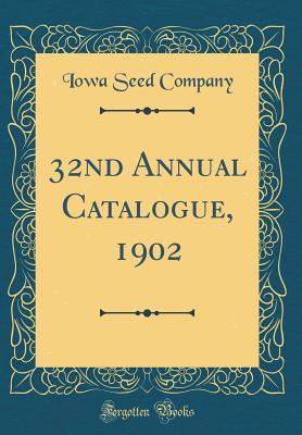 Download 32nd Annual Catalogue, 1902 (Classic Reprint) - Iowa Seed Company | PDF