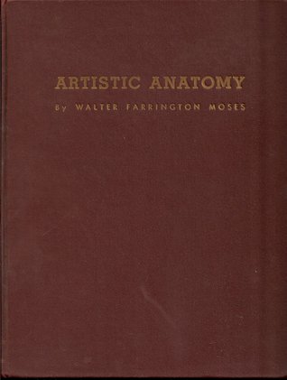Read online Artistic Anatomy Revised and Enlarged Edition - Walter Farrington Moses | ePub