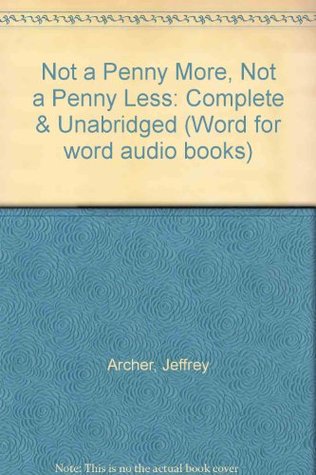 Read Not a Penny More, Not a Penny Less: Complete & Unabridged (Word for word audio books) - Jeffrey Archer file in PDF