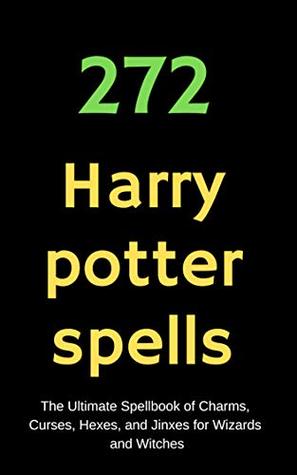 Read 272 Harry Potter spell :The Ultimate Spell book of Charms, Curses, Hexes, and Jinxes for Wizards and Witches - Surea Surendar | ePub
