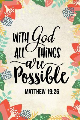 Download With God All Things Are Possible: Christian Bible Verse Journal Notebook Gift (6 X 9) - Chelsey Brooke | ePub