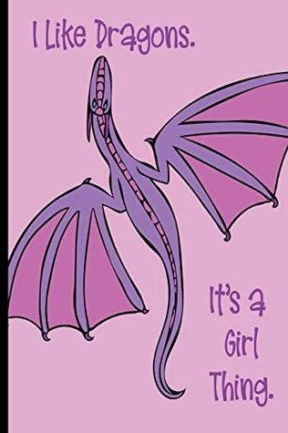 Download I Like Dragons. It's a Girl Thing.: Journal 6 x 9 84-Page Lined Pink Dragon Notebook - Animal Afternoon Journal | ePub