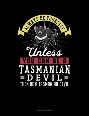 Read Always Be Yourself Unless You Can Be a Tasmanian Devil Then Be a Tasmanian Devil: Accounts Journal -  file in ePub