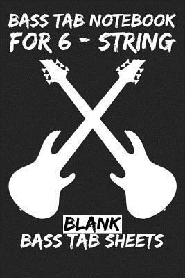 Read online Bass Tab Notebook for 6-String: Blank Bass Tab Sheets - T J Herman file in ePub