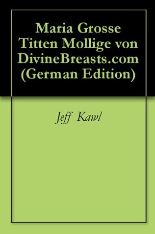 Download Maria Grosse Titten Mollige von DivineBreasts.com - Jeff Kawl | PDF