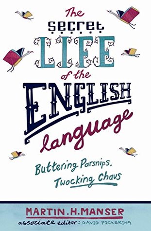 Download Buttering Parsnips, Twocking Chavs: The Secret Life Of The English Language - Martin H. Manser file in PDF